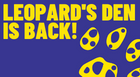  Leopard's Den is back
